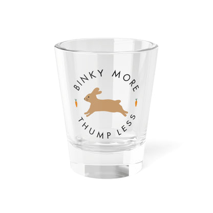 Binky More, Thump Less 1.5oz Shot Glass